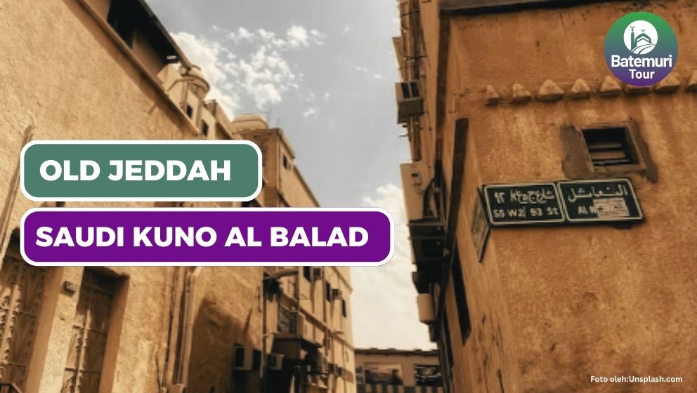 Old Jeddah : Saudi kuno Bernama Al Balad